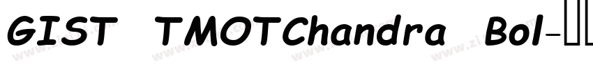 GIST TMOTChandra Bol字体转换 GIST TMOTChandra Bol字体转换